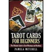 Tarot Cards for Beginners: The Ultimate Guide to Tarot Meanings and Readings, (Paperback)
