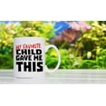 thumbnail image 5 of My Favorite Child Gave Me This Mug - Best Mother's Day and Father's Day Gift - Funny Coffee Mug for Mom and Dad by, 5 of 6
