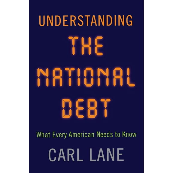 Understanding the National Debt : What Every American Needs to Know (Paperback)