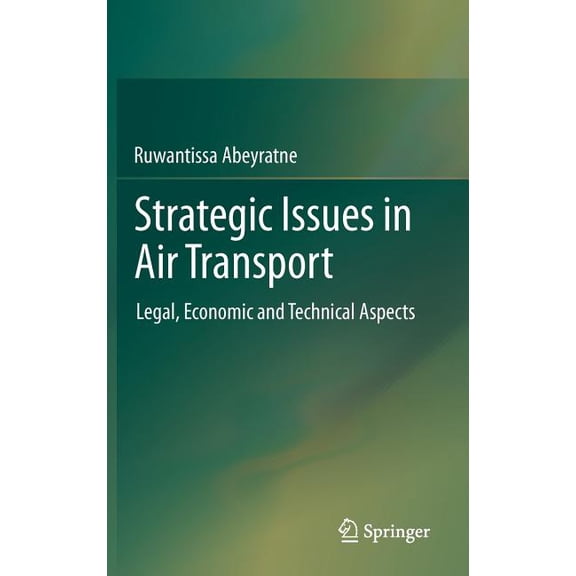 Strategic Issues in Air Transport: Legal, Economic and Technical Aspects, (Hardcover)