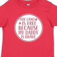 thumbnail image 4 of Inktastic Military Daddy is Brave Land is Free Boys or Girls Toddler T-Shirt, 4 of 5