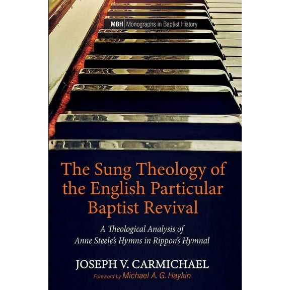 Monographs in Baptist History: The Sung Theology of the English Particular Baptist Revival (Paperback)