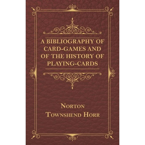 A Bibliography Of Card-Games And Of The History Of Playing-cards, (Paperback)