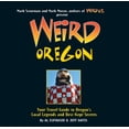 thumbnail image 1 of Pre-Owned Weird Oregon: Your Travel Guide to Oregon's Local Legends and Best Kept Secrets Volume 14 (Hardcover) 1402754663 9781402754661, 1 of 1
