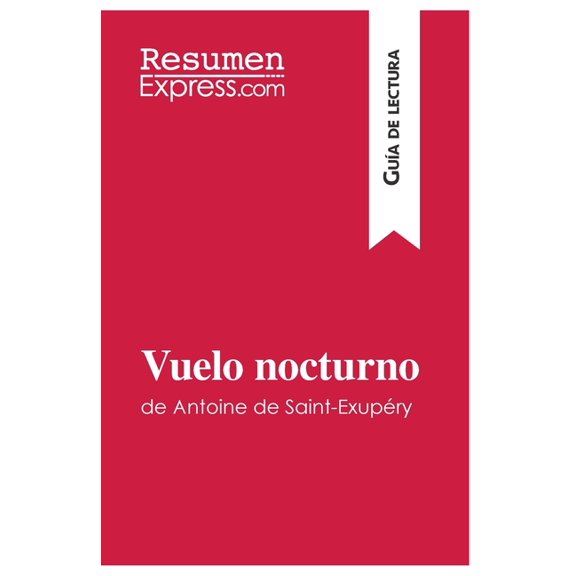 Vuelo nocturno de Antoine de Saint-ExupÃ©ry (GuÃ­a de lectura): Resumen y anÃ¡lisis completo, (Paperback)