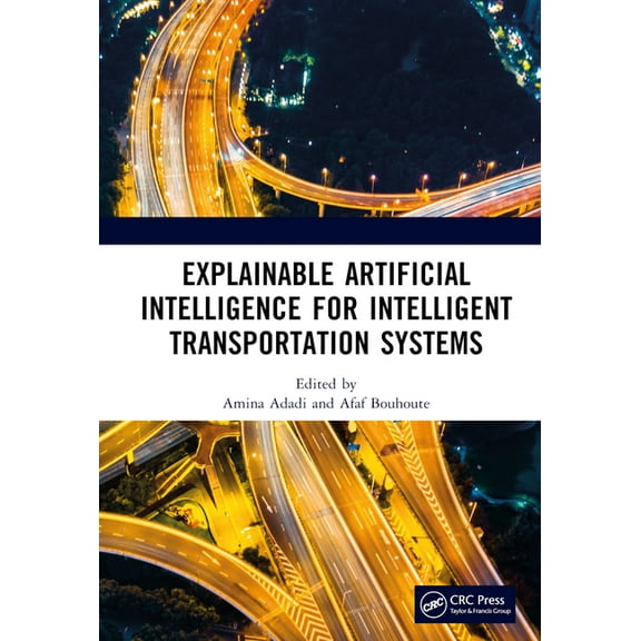Explainable Artificial Intelligence for Intelligent Transportation Systems, (Hardcover)
