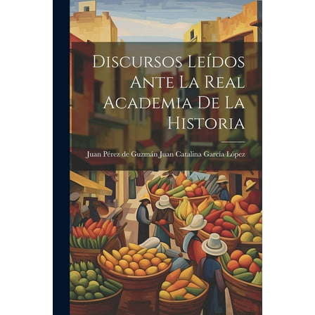 Discursos Leídos Ante la Real Academia de la Historia (Paperback)