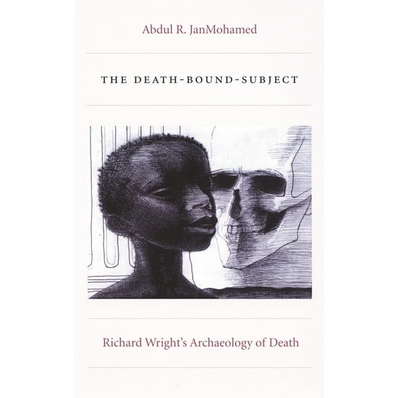 Post-Contemporary Interventions The Death-Bound-Subject: Richard Wright's Archaeology of Death, (Paperback)