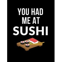 You Had Me At Sushi: Funny Quotes and Pun Themed College Ruled Composition Notebook (Paperback)