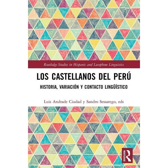 Routledge Studies in Hispanic and Lusoph Los castellanos del Perú: historia, variación y contacto lingüÃstico, (Paperback)