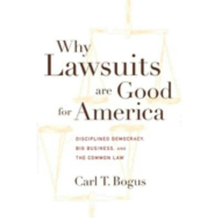 Pre-Owned Why Lawsuits Are Good for America : Disciplined Democracy, Big Business, and the Common Law (Hardcover) 9780814713198