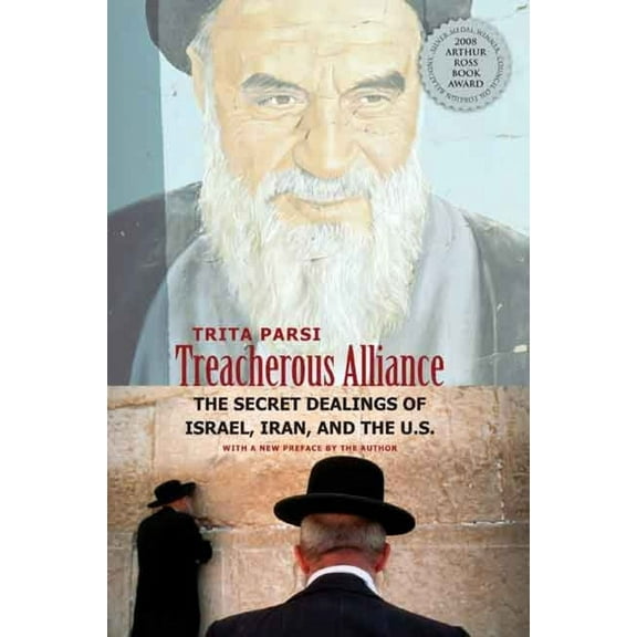 Treacherous Alliance: The Secret Dealings of Israel, Iran, and the United States, (Paperback)