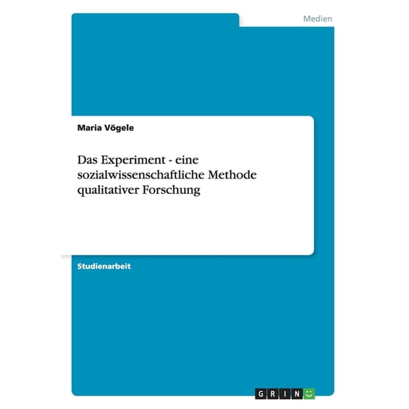 Das Experiment - eine sozialwissenschaftliche Methode qualitativer Forschung, (Paperback)