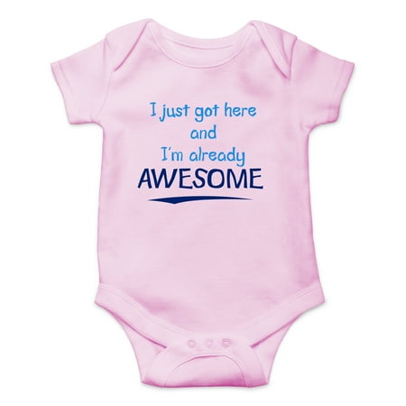 

I Just Got Here and I m Already Awesome - Funny and Sassy - Cute One-Piece Infant Baby Bodysuit