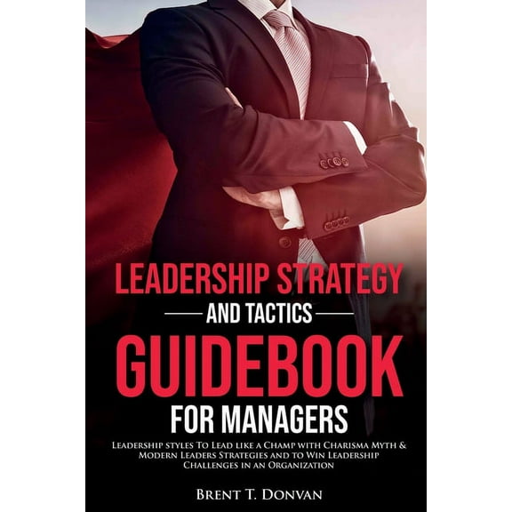 Leadership Strategy and Tactics Guidebook for Managers, (Paperback)