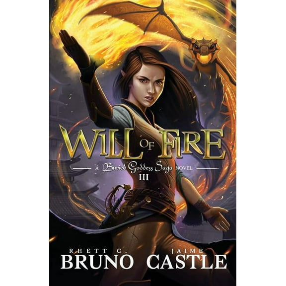 Buried Goddess Saga Will of Fire: Buried Goddess Saga Book 3, Book 3, (Paperback)