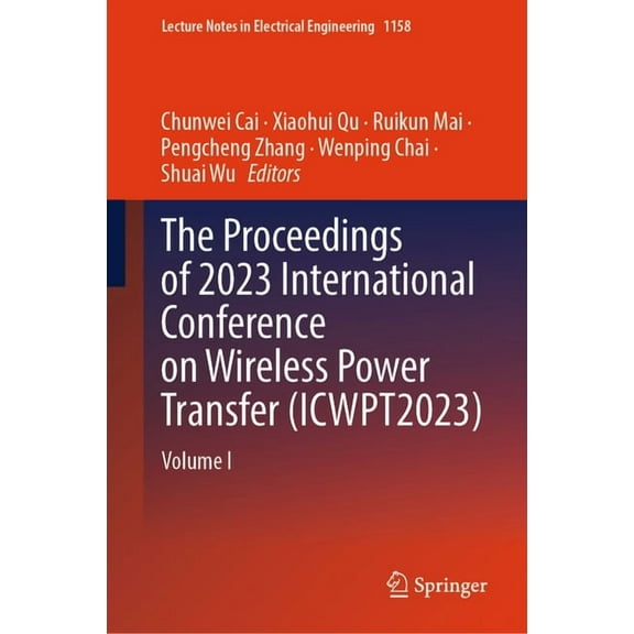 Lecture Notes in Electrical Engineering The Proceedings of 2023 International Conference on Wireless Power Transfer (Icwpt2023): Volume I, Book 1158, (Hardcover)