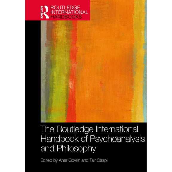 Routledge International Handbooks The Routledge International Handbook of Psychoanalysis and Philosophy, (Paperback)