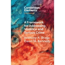 Elements in Criminology A Framework for Addressing Violence and Serious Crime, (Paperback)