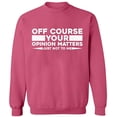thumbnail image 2 of OXI Crewneck Sweatshirt - Opinion Matters Just Not To Me,Basic Casual Sweatshirts for Men's and Women Fleece Sweatshirt Long Sleeve - Safety Pink Medium, 2 of 2