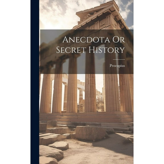 Anecdota Or Secret History (Hardcover)
