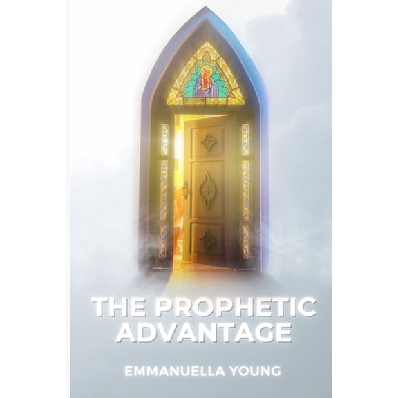 The Prophetic Advantage, (Paperback)