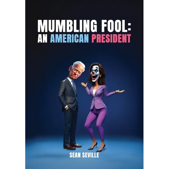 Mumbling Fool: An American President, (Paperback)