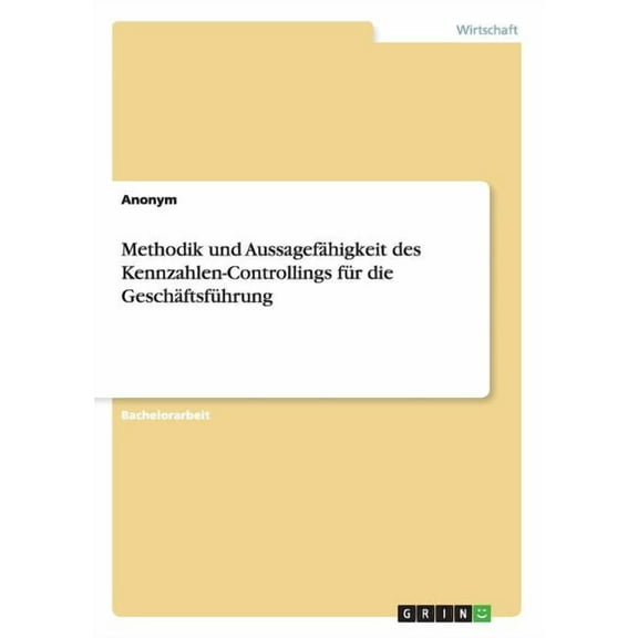 Methodik und Aussagefähigkeit des Kennzahlen-Controllings für die Geschäftsführung (Paperback)