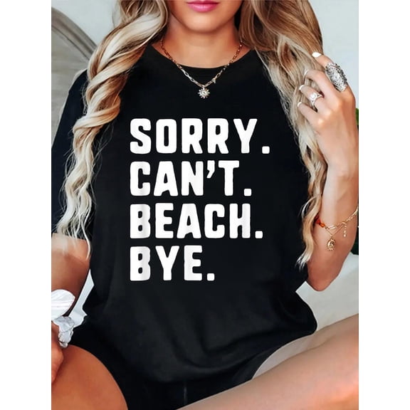 100% Cotton Sorry Can't Beach Bye Funny Summer Vacation T-Shirt Women's Graphic Tee Casual Tops