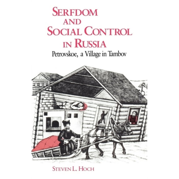 Pre-Owned Serfdom and Social Control in Russia: Petrovskoe, a Village in Tambov (Paperback) 0226345858 9780226345857
