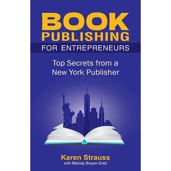 Book Publishing For Entrepreneurs: Top Secrets from a New York Publisher, (Paperback)