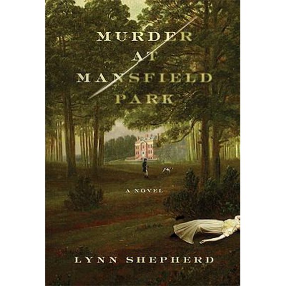 Pre-Owned Murder at Mansfield Park: A Novel (Hardcover) 0312577168 9780312577162