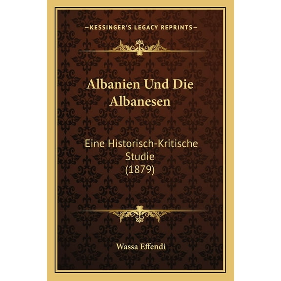 Albanien Und Die Albanesen : Eine Historisch-Kritische Studie (1879) (Paperback)