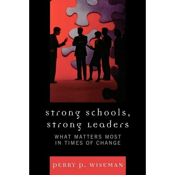 Strong Schools, Strong Leaders: What Matters Most in Times of Change, (Paperback)