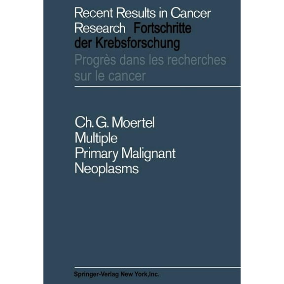 Recent Results in Cancer Research Multiple Primary Malignant Neoplasms: Their Incidence and Significance, Book 7, (Paperback)