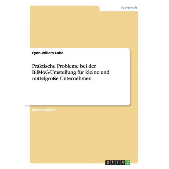 Praktische Probleme bei der BilMoG-Umstellung für kleine und mittelgroße Unternehmen (Paperback)