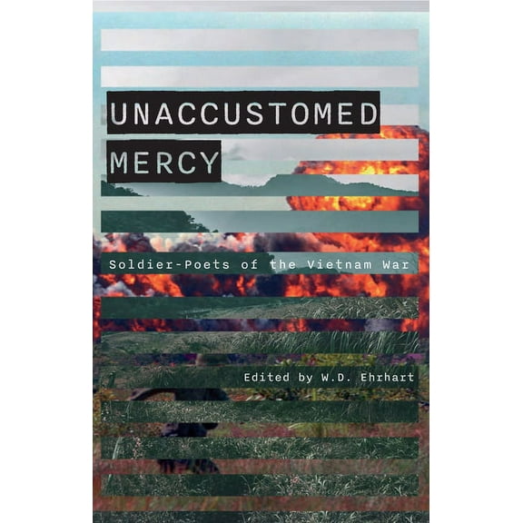 Unaccustomed Mercy: Soldier-Poets of the Vietnam War, (Paperback)