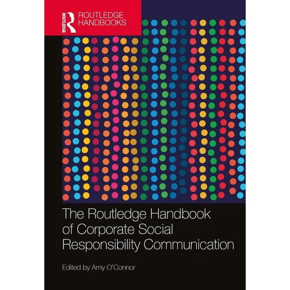 Routledge Handbooks in Communication Stu The Routledge Handbook of Corporate Social Responsibility Communication, (Hardcover)