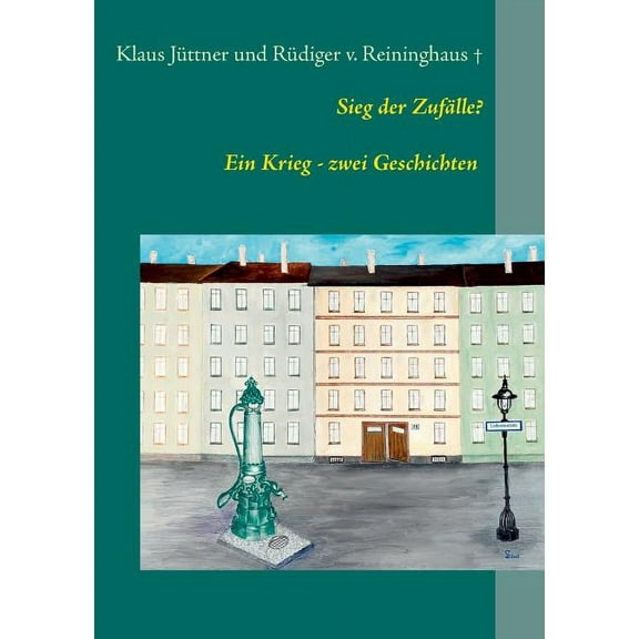 Sieg der ZufÃ¤lle: Ein Krieg - zwei Geschichten, (Paperback)