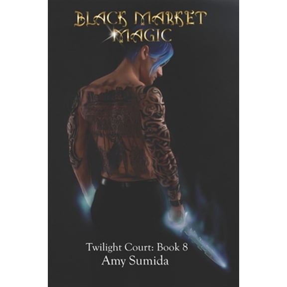 Pre-Owned Black-Market Magic: Book 8 in the Twilight Court Series (Paperback) by Amy Sumida