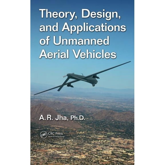 Theory, Design, and Applications of Unmanned Aerial Vehicles (Hardcover)