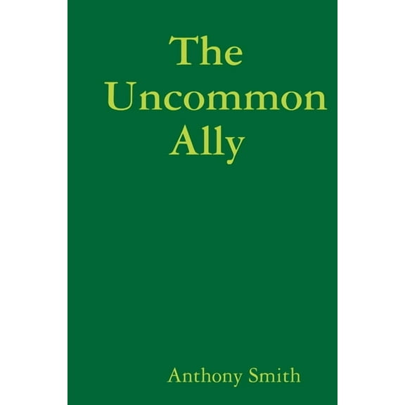 The Uncommon Ally, (Paperback)