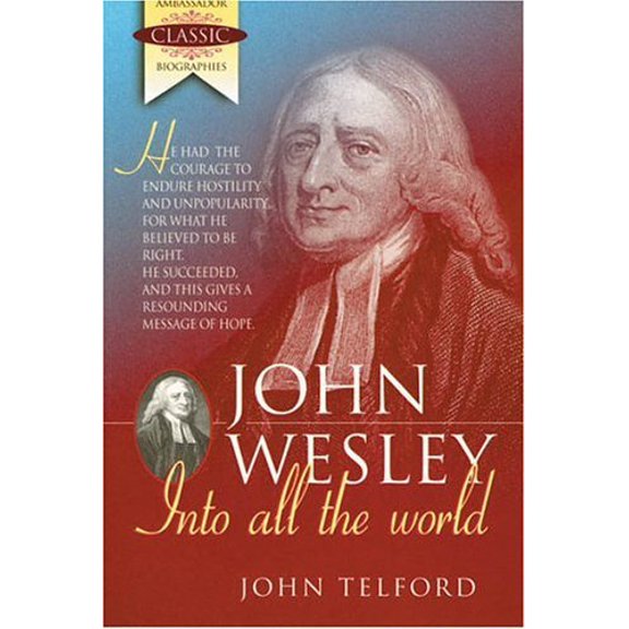 Pre-Owned John Wesley-Into All the World (Paperback) 1840300590 9781840300598