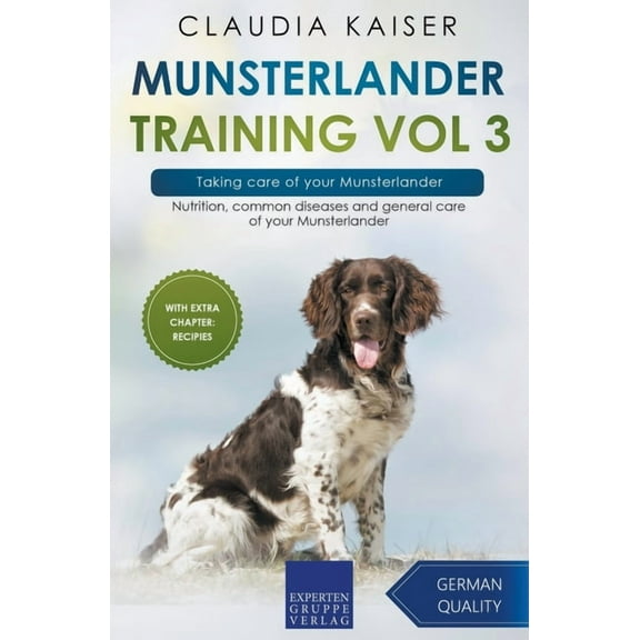 Munsterlander Training Munsterlander Training Vol 3 - Taking care of your Munsterlander: Nutrition, common diseases and general care of your Mu, Book 3, (Paperback)