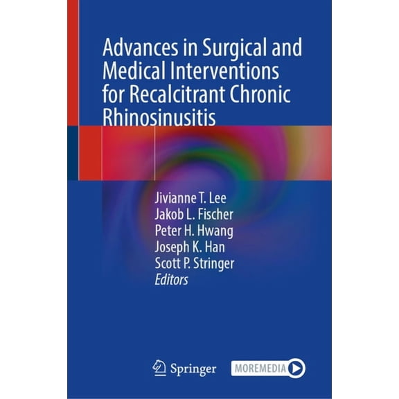 Advances in Surgical and Medical Interventions for Recalcitrant Chronic Rhinosinusitis, (Hardcover)