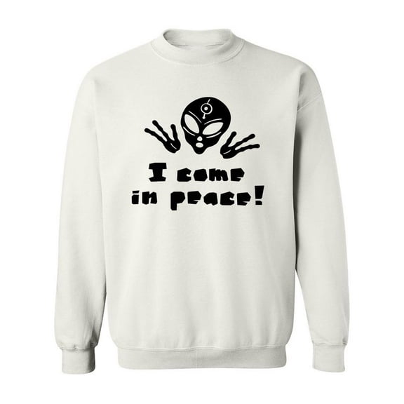 I Come In Peace! Sweatshirt Men -Image by Shutterstock, Male XX-Large
