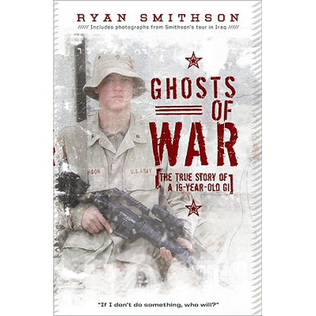 Ghosts of War : The True Story of a 19-Year-Old (Best True Ghost Stories)