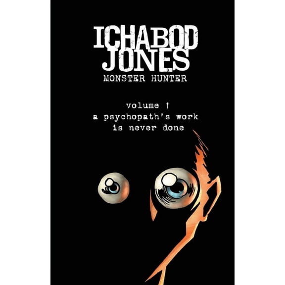 Ichabod Jones: Monster Hunter Ichabod Jones: A psychopath's work is never done, Book 1, (Paperback)