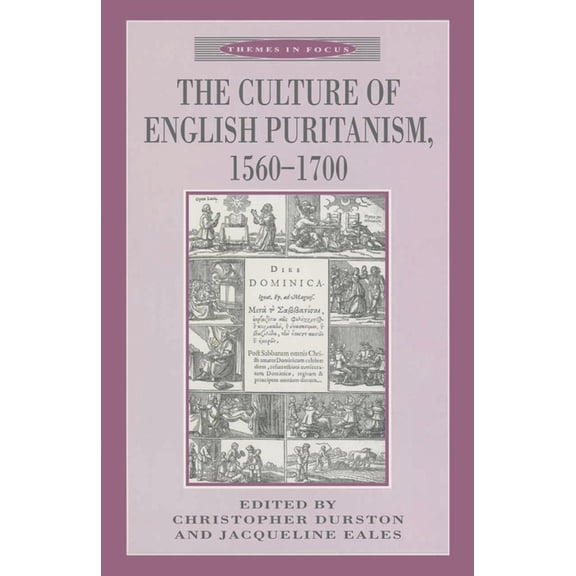 Themes in Focus The Culture of English Puritanism 1560-1700, Book 12, (Paperback)