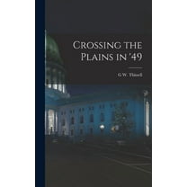 Crossing the Plains in '49, (Hardcover)